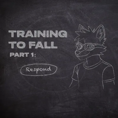 Training To Fall – Part 1: Respond
