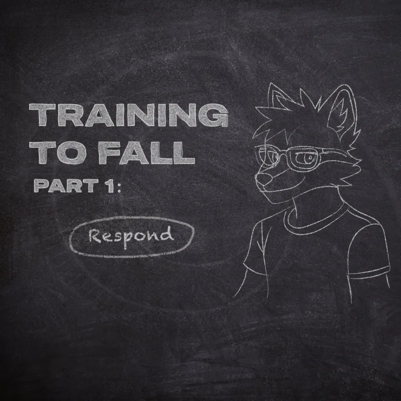 Training To Fall – Part 1: Respond